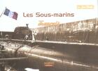 Couverture du livre « Les sous-marins français en images » de Jean Moulin aux éditions Marines