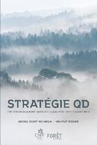 Couverture du livre « Stratégie QD ; une gestion de la forêt basée sur la qualité et les cycles naturels » de Georg Josef Wilhelm et Helmut Rieger aux éditions Idf