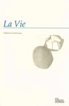 Couverture du livre « La vie » de Fabrice Caravaca aux éditions Les Fondeurs De Briques