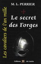 Couverture du livre « Les cavaliers de l'an mille t.1 ; le secret des forges » de Perrier/M.L. aux éditions Lutrin