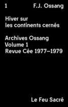 Couverture du livre « Hiver sur les continents cernés ; archives Ossang Tome 1 ; revue Cée 1977-1979 » de Frederic-Jacques Ossang aux éditions Le Feu Sacre