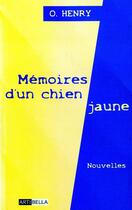 Couverture du livre « Mémoires d'un chien jaune » de O. Henry aux éditions Artibella