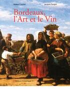 Couverture du livre « Bordeaux, art et le vin » de Robert Coustet aux éditions Horizon Chimerique