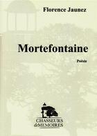 Couverture du livre « Mortefontaine » de Florence Jaunez aux éditions Chasseurs De Memoires