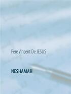 Couverture du livre « Voyage spirituel t.1 : Neshamah le souffle de l'âme » de Vincent De Jjesus aux éditions Lumiere De L'ame