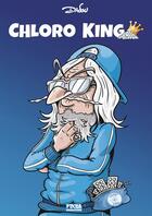 Couverture du livre « Chloro king » de Dadou aux éditions Fixila Prod