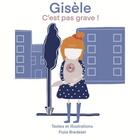 Couverture du livre « Gisele, c'est pas grave ! » de Bredelet aux éditions Fiola Bredelet