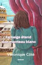 Couverture du livre « La neige étend son manteau blanc » de Veronique Cote aux éditions Thebookedition.com