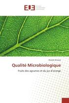 Couverture du livre « Qualite Microbiologique : Fruits des agrumes et du jus d'orange » de Khaled Attrassi aux éditions Editions Universitaires Europeennes