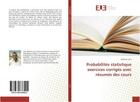 Couverture du livre « Probabilites statistique exercices corriges avec resumes des cours » de Lani Abdnour aux éditions Editions Universitaires Europeennes
