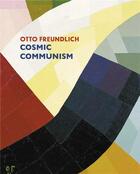 Couverture du livre « Otto Freundlich ; cosmic communism » de Friedrich Julia aux éditions Prestel