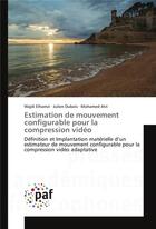 Couverture du livre « Estimation de mouvement configurable pour la compression video » de Elhamzi Wajdi aux éditions Presses Academiques Francophones