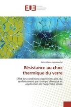 Couverture du livre « Resistance au choc thermique du verre - effet des conditions experimentales, du renforcement par tre » de Malou Hamidouche Z. aux éditions Editions Universitaires Europeennes