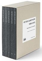 Couverture du livre « Peter zumthor realisations et projets 1985-2013 (coffret 5 vol) » de Zumthor Peter/Durisc aux éditions Scheidegger