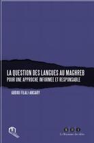 Couverture du livre « La question des langues au Maghreb pour une approche informée et responsable » de Abdou Filali-Ansary aux éditions Eddif Maroc