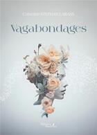 Couverture du livre « Vagabondages » de Catherine Stephan Larans aux éditions Baudelaire