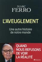 Couverture du livre « L'aveuglement ; une autre histoire de notre monde » de Marc Ferro aux éditions Tallandier