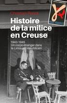 Couverture du livre « Histoire de la milice en Creuse, 1943-1945 ; un corps étranger dans le Limousin républicain » de Christian Penot aux éditions Geste