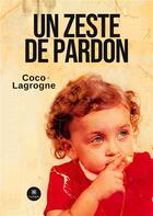 Couverture du livre « Un zeste de pardon » de Tremeaud Corinne aux éditions Le Lys Bleu