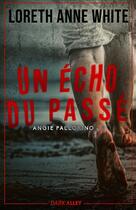 Couverture du livre « Angie Pallorino Tome 2 : Un écho du passé » de Loreth Anne White aux éditions Dark Alley