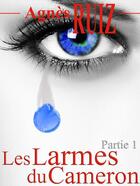 Couverture du livre « Les larmes du Cameron t.1 » de Agnes Ruiz aux éditions Agnes Ruiz