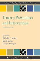 Couverture du livre « Truancy Prevention and Intervention: A Practical Guide » de Sweigart Cindy E aux éditions Oxford University Press Usa