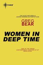 Couverture du livre « Women in Deep Time » de Greg Bear aux éditions Orion Digital