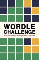 Couverture du livre « WORDLE CHALLENGE - 500 PUZZLES TO DO ANYTIME, ANYWHERE » de Ivy Press aux éditions Ivy Press