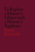 Couverture du livre « V-a-c collection: james richards: to replace a minute's silence with a minute's applause » de Omar Kholeif aux éditions Whitechapel Gallery