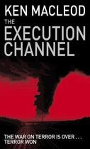 Couverture du livre « The Execution Channel » de Ken Macleod aux éditions Little Brown Book Group Digital