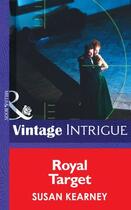 Couverture du livre « Royal Target (Mills & Boon Intrigue) (The Crown Affair - Book 1) » de Susan Kearney aux éditions Mills & Boon Series