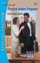 Couverture du livre « Practice Makes Pregnant (Mills & Boon Cherish) » de Lois Faye Dyer aux éditions Mills & Boon Series