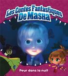 Couverture du livre « Masha et Michka - les contes fantastiques de Masha ; peur dans la nuit » de  aux éditions Hachette Jeunesse