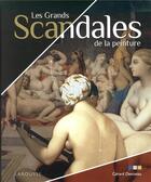 Couverture du livre « Les grands scandales de la peinture » de Gerard Denizeau aux éditions Larousse