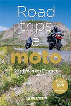 Couverture du livre « 52 road-trips à moto en France (édition 2021) » de Collectif Michelin aux éditions Michelin