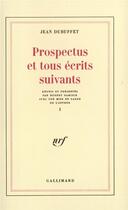 Couverture du livre « Prospectus et tous écrits suivants t.1 » de Jean Dubuffet aux éditions Gallimard