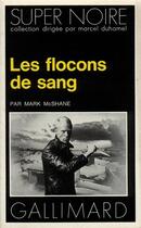 Couverture du livre « Les flocons de sang » de Mark Mcshane aux éditions Gallimard