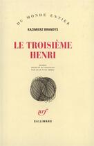 Couverture du livre « Le troisieme henri » de Brandys Kazimie aux éditions Gallimard