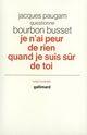 Couverture du livre « Je n'ai peur de rien quand je suis sur de toi - jacques paugam questionne jacques de bourbon busset » de Busset Bourbon aux éditions Gallimard (patrimoine Numerise)