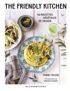 Couverture du livre « The friendly kitchen : 50 recettes végétales de saison » de Fanny Mijon et Vanessa Fouquet aux éditions Alternatives