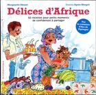 Couverture du livre « Délices d'Afrique : 50 recettes pour petits moments de confidences à partager » de Marguerite Abouet et Agnes Maupre aux éditions Alternatives