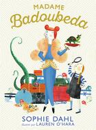 Couverture du livre « Madame Badoubeda » de Lauren O'Hara et Sophie Dahl aux éditions Gallimard-jeunesse