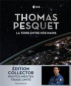 Couverture du livre « La Terre entre nos mains » de Thomas Pesquet aux éditions Flammarion