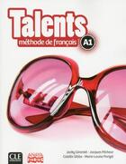 Couverture du livre « Talents : niveau A1 ; livre de l'élève + dvd rom ; version Anaya » de Jacky Girardet et Jacques Pecheur et Marie-Louise Parizet et Colette Gibbe aux éditions Cle International