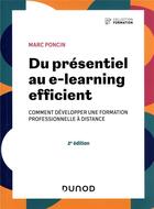 Couverture du livre « Du présentiel au e-learning efficient : comment développer une formation professionnelle à distance (2e édition) » de Marc Poncin aux éditions Dunod