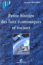 Couverture du livre « Petite Histoire Des Faits » de Jacques Brasseul aux éditions Armand Colin