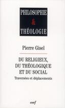 Couverture du livre « Du religieux, du théologique et du social » de Pierre Gisel aux éditions Cerf