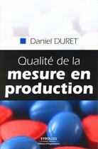 Couverture du livre « Qualité de la mesure en production » de Duret D aux éditions Organisation