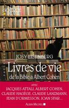 Couverture du livre « Livres de vie ; de la Bible à Albert Cohen » de Josy Eisenberg aux éditions Albin Michel