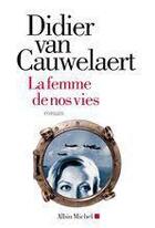 Couverture du livre « La femme de nos vies » de Didier Van Cauwelaert aux éditions Albin Michel